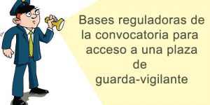 Convocatoria acceso a plaza de guarda-vigilante