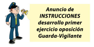 Anuncio de INSTRUCCIONES desarrollo primer ejercicio oposición Guarda-Vigilante.